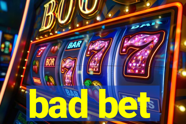 bad bet